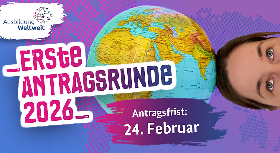 Erste Antragsrunde Ausbildung weltweit Erste Antragsrunde Ausbildung weltweit